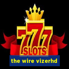 the wire vizerhd